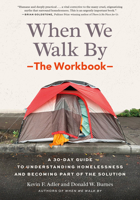 When We Walk By: The Workbook: A 30-Day Guide to Understanding Homelessness and Becoming Part of the Solution--For Individuals, schools, book clubs, and communities B0FN3R5HBB Book Cover