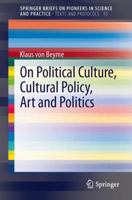 On Political Culture, Cultural Policy, Art and Politics 3319015583 Book Cover