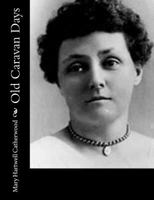 Old Caravan Days 1530004764 Book Cover