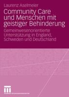 Community Care Und Menschen Mit Geistiger Behinderung: Gemeinwesenorientierte Unterstutzung in England, Schweden Und Deutschland 3531156500 Book Cover