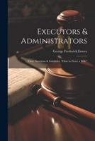 Executors & Administrators: Their Functions & Liabilities. "how to Prove a Will." 1021909289 Book Cover