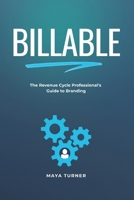Billable: The Revenue Cycle Professional's Guide to Branding B0FQPN7K8J Book Cover