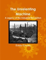 The Unrelenting Machine 1471637778 Book Cover