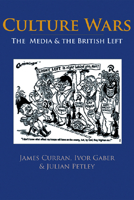 Culture Wars: The Media and the British Left 1138223034 Book Cover