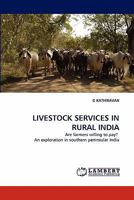 LIVESTOCK SERVICES IN RURAL INDIA: Are farmers willing to pay? An exploration in southern peninsular India 3843392498 Book Cover