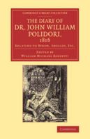 Diary, 1816, Relating to Byron, Shelley, Etc. Edited and Elucidated by William Michael Rossetti 1406885975 Book Cover