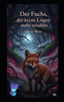 Der Fuchs, der keine Lügen mehr erzählte: Band 3 (Märchen für Erwachsene) (German Edition) B0FKZ1ZS2D Book Cover