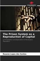 The Prison System as a Reproduction of Capital 6209581382 Book Cover