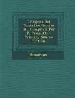 I Regesti Del Pontefice Onorio Iii., Compilati Per P. Pressutti 1145016448 Book Cover