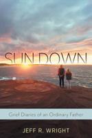 Sun Down: Grief Diaries of an Ordinary Father 1525546287 Book Cover