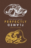 Perfectly Flawed: poetry for change 1525582518 Book Cover