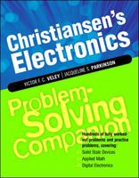 Christiansen's Electronics Problem-Solving Companion: Hundreds of Fully Worked-Out Problems and Practice Problems, Covering Solid State Devices, Applied Math, Digital Electronics (Problem Solvers) 007136238X Book Cover
