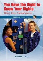 You Have The Right To Know Your Rights: What Teens Should Know 0766023583 Book Cover
