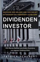 Dividenden Investor: Die Krise des Geldes und wie Sie mit Dividenden ein Verm�gen aufbauen - �berarbeitete Auflage 1500751235 Book Cover