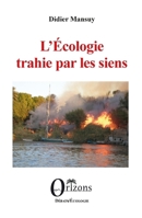 L’Écologie trahie par les siens (French Edition) B0D5CBM2NM Book Cover