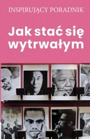 Jak stac się wytrwalym 8365873613 Book Cover