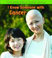 I Know Someone with Cancer 1432945645 Book Cover