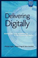 Delivering Digitally: Managing the Transition to the Knowledge Media (Open and Distance Learning) 0749434716 Book Cover