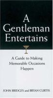 A Gentleman Entertains A Guide To Making Memorable Occasions Happen 1558538127 Book Cover