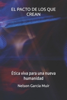 EL PACTO DE LOS QUE CREAN: Ética viva para una nueva humanidad (Spanish Edition) B0GH1GFD21 Book Cover