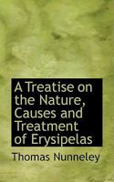 A Treatise on the Nature, Causes, and Treatment, of Erysipelas 1247133443 Book Cover