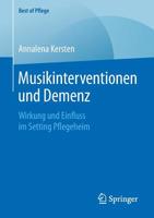 Musikinterventionen und Demenz: Wirkung und Einfluss im Setting Pflegeheim (Best of Pflege) (German Edition) 3658260653 Book Cover
