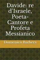 Davide: Re d'Israele, Poeta-Cantore E Profeta Messianico 1520381433 Book Cover