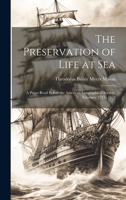 The Preservation of Life at Sea: A Paper Read Before the American Geographical Society, February 27Th, 1879 1020671459 Book Cover