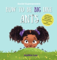 How To Be Big Like Ants: A Children's Book About Belonging, Family, and Teamwork (Social Superpowers) B0DRPRQP9T Book Cover