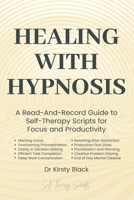 Healing With Hypnosis: A Read-And-Record Guide to Self-Therapy - Scripts for Focus and Productivity: Scripts for Focus and Productivity B0H4GLXDMK Book Cover