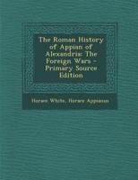 The Roman History of Appian of Alexandria, Vol. 1 of 2 (Classic Reprint) 1016261381 Book Cover