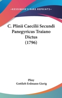 C. Plinii Caecilii Secundi Panegyricus Traiano Dictus 1104701448 Book Cover