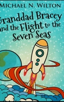 Granddad Bracey and the flight to Seven Seas 1326197282 Book Cover