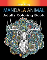 My Big Mandala Animal Adults Coloring Book: Animal Mandalas with Lions, Elephants, Owls, Horses, Dogs, Cats, and Many More for Relaxation and Stress relief for Gift Vol-1 B08HTP4PZX Book Cover