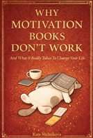 Why Motivation Books Don't Work(And What It Really Takes To Change Your Life) B0GFY1MWZQ Book Cover