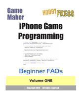 Game Maker iPhone Game Programming Beginner FAQs: Volume One 1456339478 Book Cover