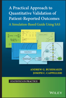 A Practical Approach to Quantitative Validation of Patient-Reported Outcomes: A Simulation-based Guide Using SAS 1119376378 Book Cover