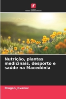 Nutrição, plantas medicinais, desporto e saúde na Macedónia (Portuguese Edition) 6209444512 Book Cover