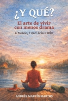 ¿Y QUÉ? El arte de vivir con menos drama: El modelo ¿Y QUÉ? de los 4 Roles (Spanish Edition) B0GWW2QKM7 Book Cover