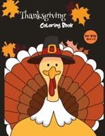 Thanksgiving Coloring Book For Kids: A Collection of Fun and Easy Coloring Pages with Cute Thanksgiving Things Such as Turkey, Feast, Celebrate Harves B08M2BC628 Book Cover