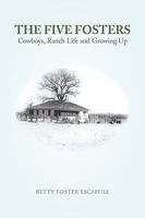 The Five Fosters: Cowboys, Ranch Life and Growing Up 1441554726 Book Cover