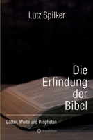 Die Erfindung der Bibel: Götter, Worte und Propheten 3384130065 Book Cover