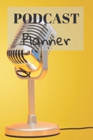 Podcast Planner: Organize your podcast or start your own, Plan Your Podcast Episodes With This Book!, Great Gift For Aspiring & Professional Podcasters & Entrepreneurs 1673495575 Book Cover