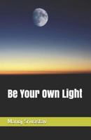 Be Your Own Light 1983017027 Book Cover