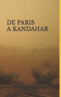 DE PARIS A KANDAHAR (French Edition) B0CNP6SGM7 Book Cover