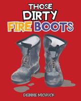 Those Dirty Fire Boots 1643004808 Book Cover