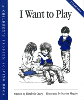I Want to Play (A children's problem solving book) 0960286241 Book Cover