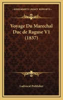 Voyage Du Marechal Duc De Raguse V1 (1837) 1160272557 Book Cover