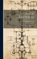 Storage Batteries: Their Theory, Construction and Use 1021656062 Book Cover