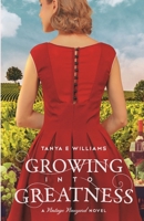 Growing Into Greatness: A Vintage Vineyard Novel 1989144292 Book Cover